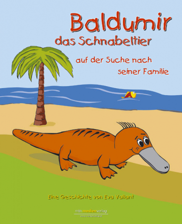 Baldumir das Schnabeltier - Auf der Suche nach seiner Familie